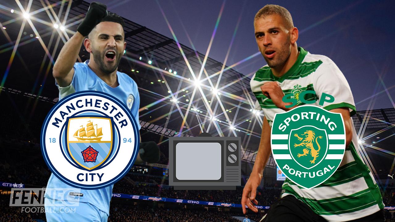 Manchester City Sporting / LDC : À quelle heure et sur quelles chaînes voir Mahrez et Slimani