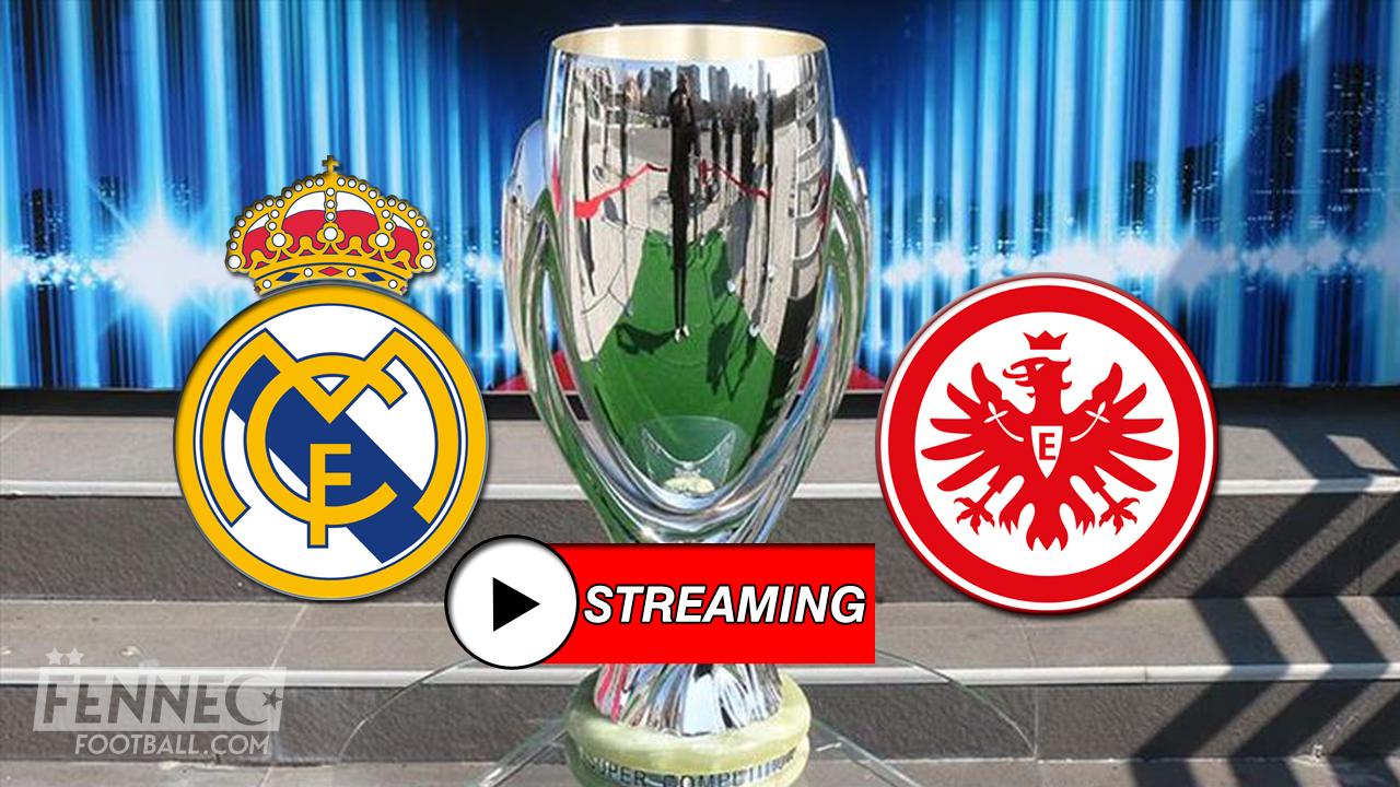 Supercoupe d'Europe / Real Madrid Eintracht Francfort : suivre le match EN DIRECT